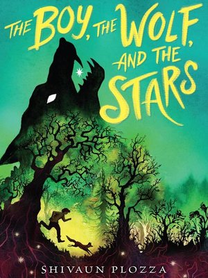 The Boy, the Wolf, and the Stars by Shivaun Plozza